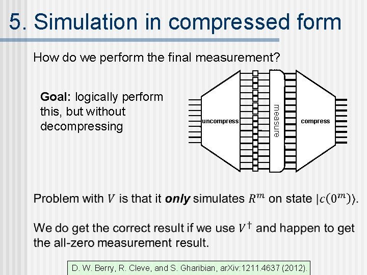 5. Simulation in compressed form How do we perform the final measurement? uncompress measure