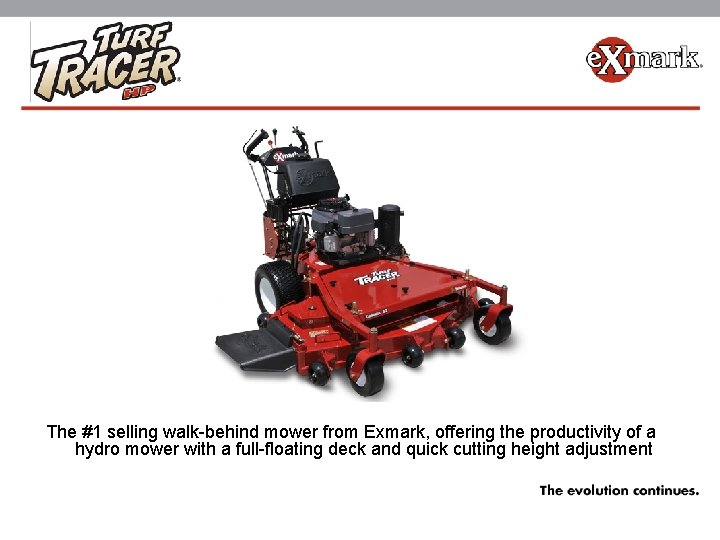 The #1 selling walk-behind mower from Exmark, offering the productivity of a hydro mower