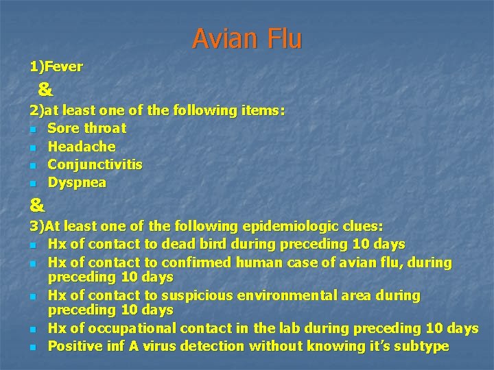 Avian Flu 1)Fever & 2)at least one of the following items: n Sore throat
