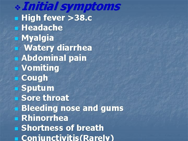 Initial symptoms v n n n n High fever >38. c Headache Myalgia Watery