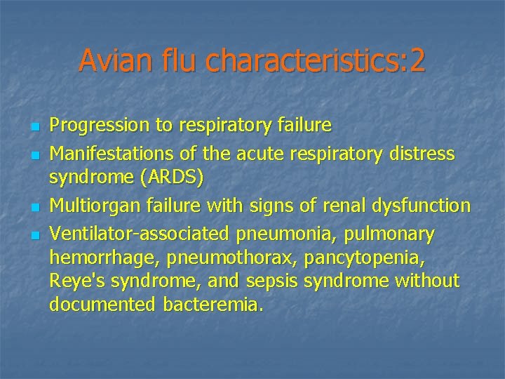 Avian flu characteristics: 2 n n Progression to respiratory failure Manifestations of the acute