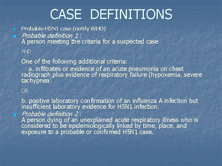 CASE DEFINITIONS n n Probable H 5 N 1 case (notify WHO) Probable definition