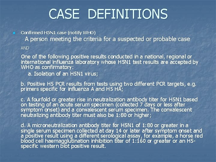 CASE DEFINITIONS n Confirmed H 5 N 1 case (notify WHO) A person meeting