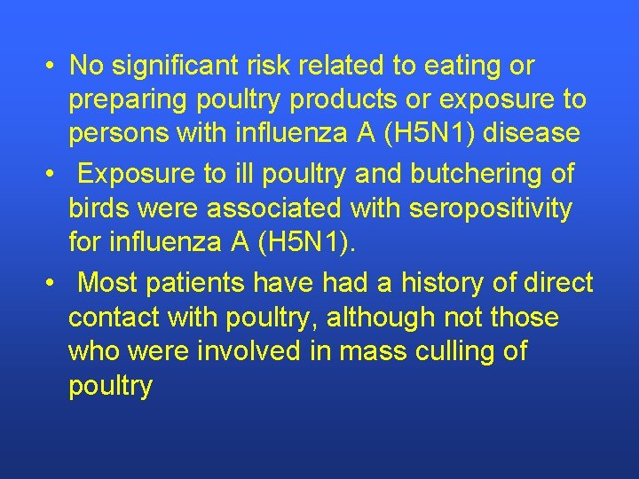  • No significant risk related to eating or preparing poultry products or exposure