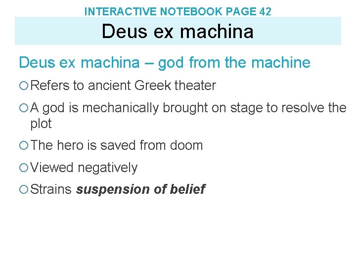 INTERACTIVE NOTEBOOK PAGE 42 Deus ex machina – god from the machine Refers to