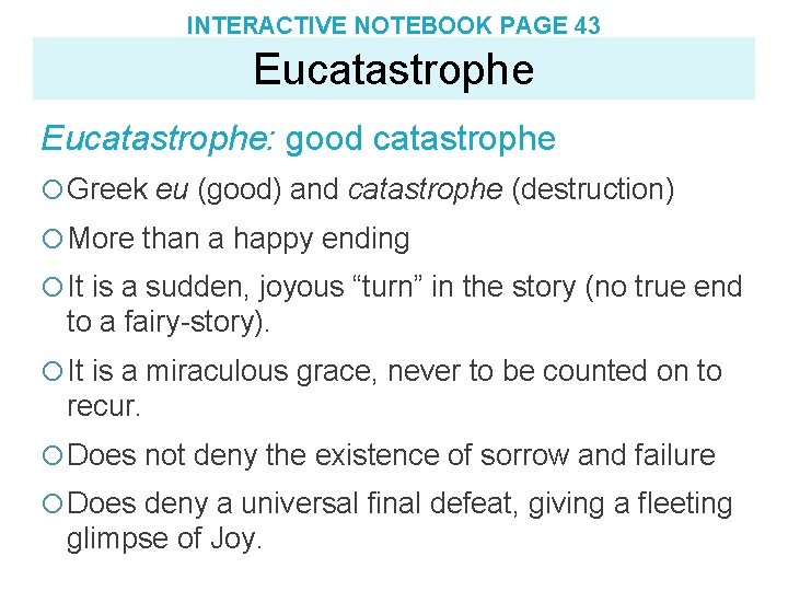 INTERACTIVE NOTEBOOK PAGE 43 Eucatastrophe: good catastrophe Greek eu (good) and catastrophe (destruction) More