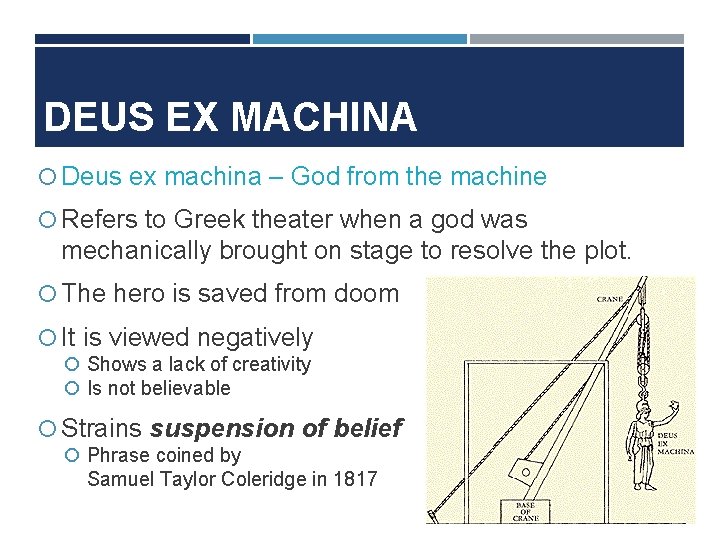 DEUS EX MACHINA Deus ex machina – God from the machine Refers to Greek