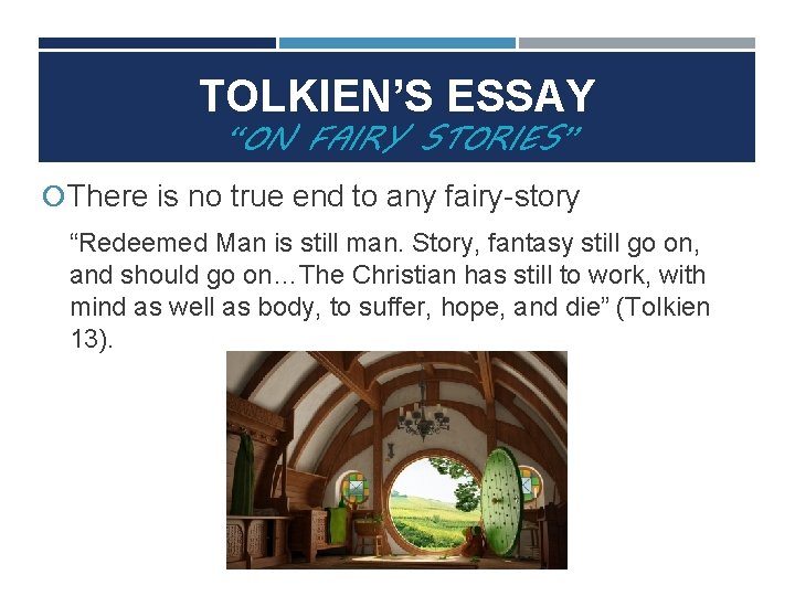 TOLKIEN’S ESSAY “ON FAIRY STORIES” There is no true end to any fairy-story “Redeemed