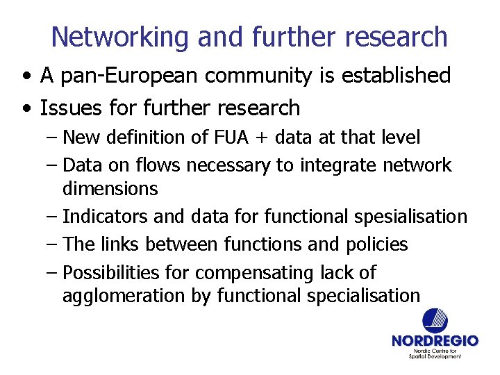 Networking and further research • A pan-European community is established • Issues for further