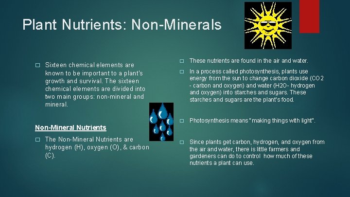 Plant Nutrients: Non-Minerals � Sixteen chemical elements are known to be important to a