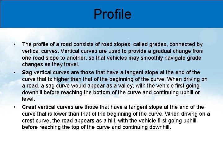 Profile • • • The profile of a road consists of road slopes, called
