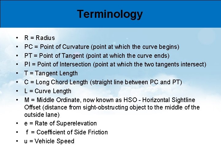 Terminology • • R = Radius PC = Point of Curvature (point at which