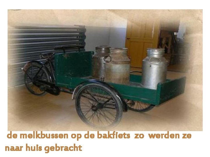 de melkbussen op de bakfiets zo werden ze naar huis gebracht 