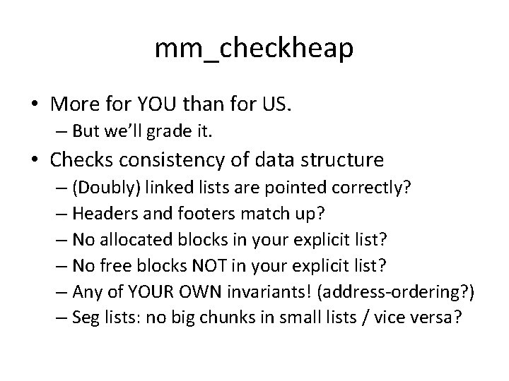mm_checkheap • More for YOU than for US. – But we’ll grade it. •