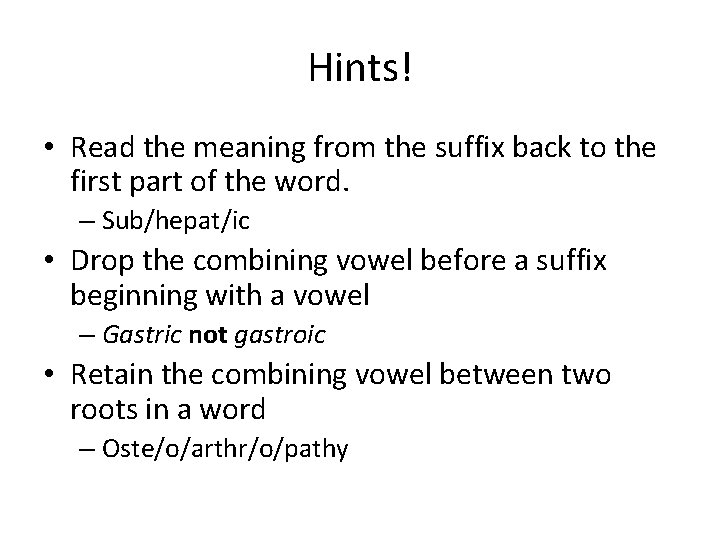 Hints! • Read the meaning from the suffix back to the first part of