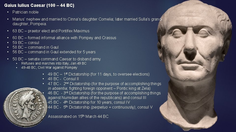 Gaius Iulius Caesar (100 – 44 BC) • Patrician noble • Marius’ nephew and
