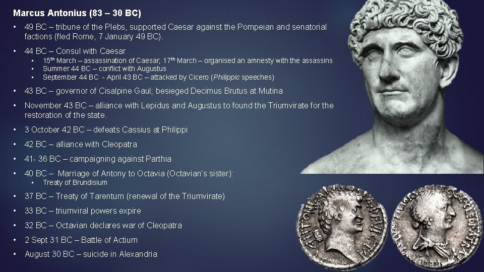 Marcus Antonius (83 – 30 BC) • 49 BC – tribune of the Plebs,