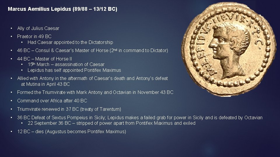 Marcus Aemilius Lepidus (89/88 – 13/12 BC) • Ally of Julius Caesar • Praetor