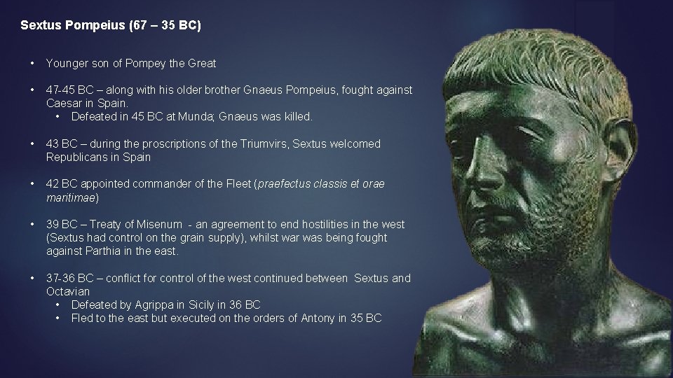 Sextus Pompeius (67 – 35 BC) • Younger son of Pompey the Great •