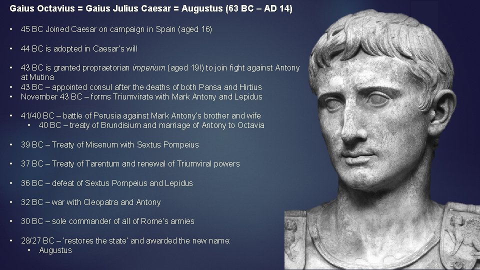 Gaius Octavius = Gaius Julius Caesar = Augustus (63 BC – AD 14) •