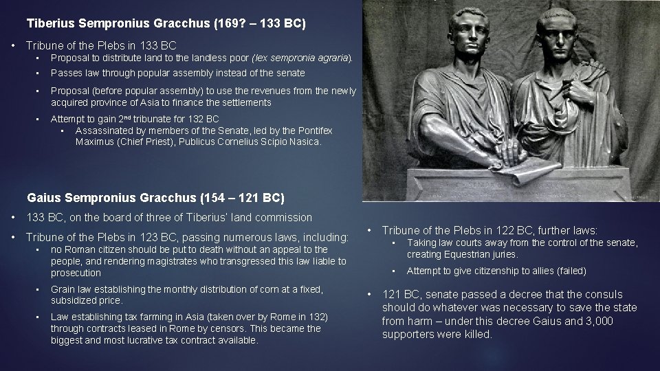 Tiberius Sempronius Gracchus (169? – 133 BC) • Tribune of the Plebs in 133