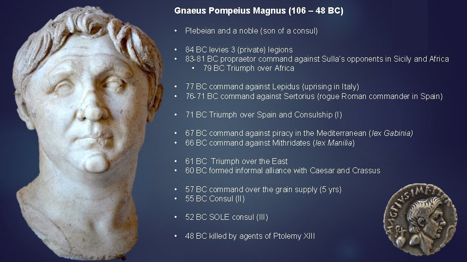 Gnaeus Pompeius Magnus (106 – 48 BC) • Plebeian and a noble (son of