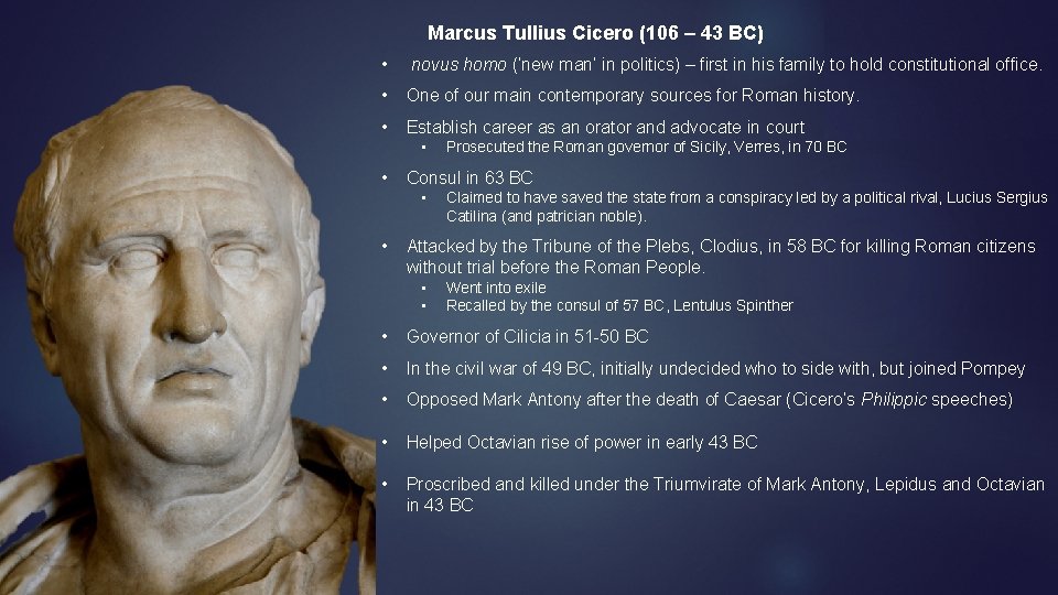 Marcus Tullius Cicero (106 – 43 BC) • novus homo (‘new man’ in politics)