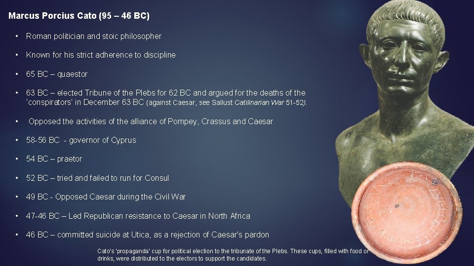 Marcus Porcius Cato (95 – 46 BC) • Roman politician and stoic philosopher •
