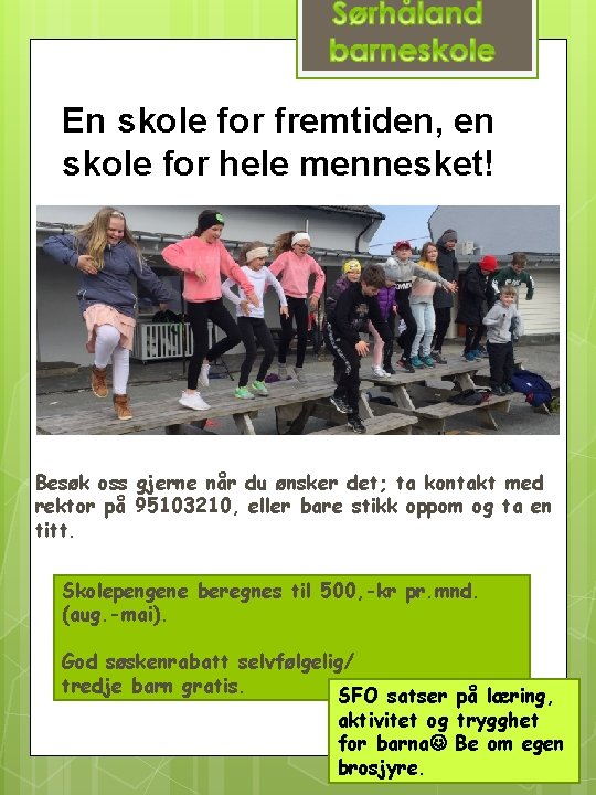 En skole for fremtiden, en skole for hele mennesket! En skole for hele mennesket.