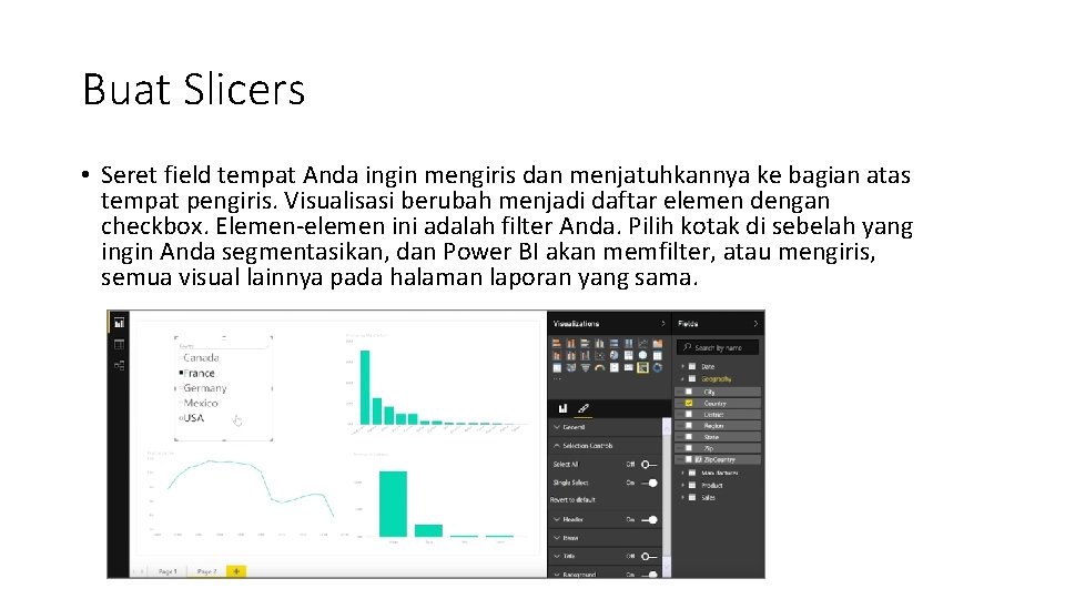 Buat Slicers • Seret field tempat Anda ingin mengiris dan menjatuhkannya ke bagian atas Buat Slicers • Seret field tempat Anda ingin mengiris dan menjatuhkannya ke bagian atas