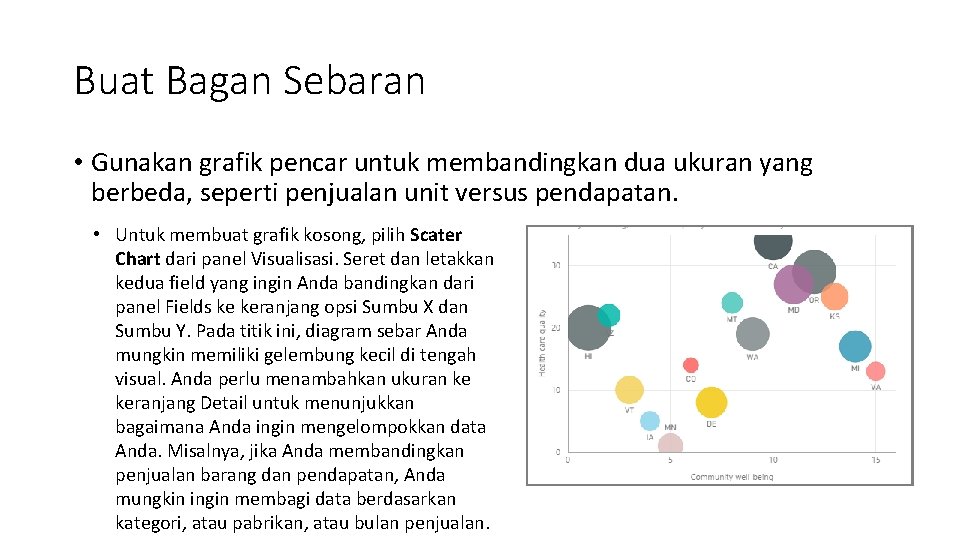 Buat Bagan Sebaran • Gunakan grafik pencar untuk membandingkan dua ukuran yang berbeda, seperti Buat Bagan Sebaran • Gunakan grafik pencar untuk membandingkan dua ukuran yang berbeda, seperti