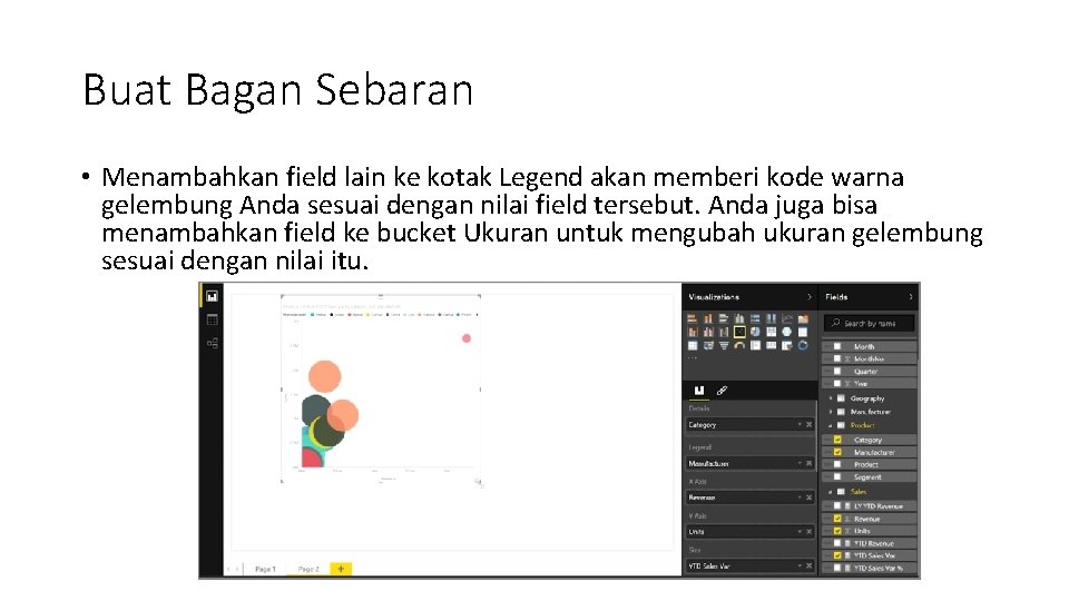 Buat Bagan Sebaran • Menambahkan field lain ke kotak Legend akan memberi kode warna Buat Bagan Sebaran • Menambahkan field lain ke kotak Legend akan memberi kode warna