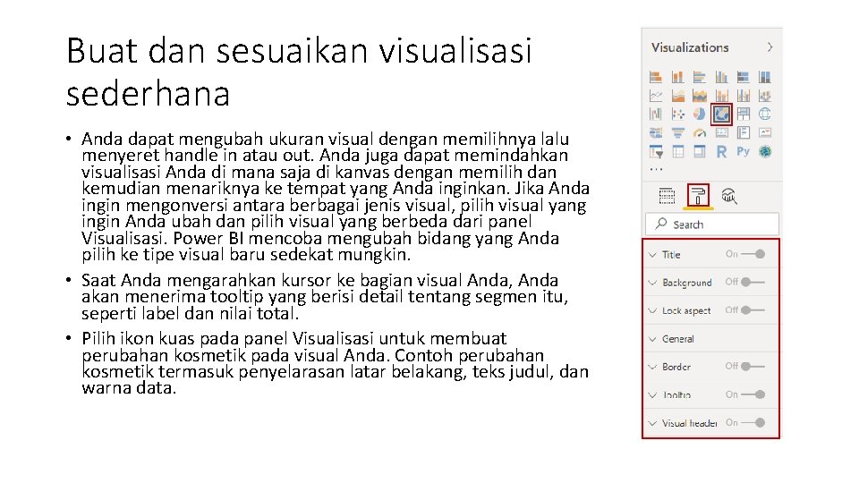Buat dan sesuaikan visualisasi sederhana • Anda dapat mengubah ukuran visual dengan memilihnya lalu Buat dan sesuaikan visualisasi sederhana • Anda dapat mengubah ukuran visual dengan memilihnya lalu