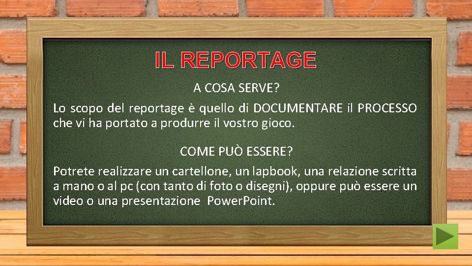 IL REPORTAGE A COSA SERVE? Lo scopo del reportage è quello di DOCUMENTARE il