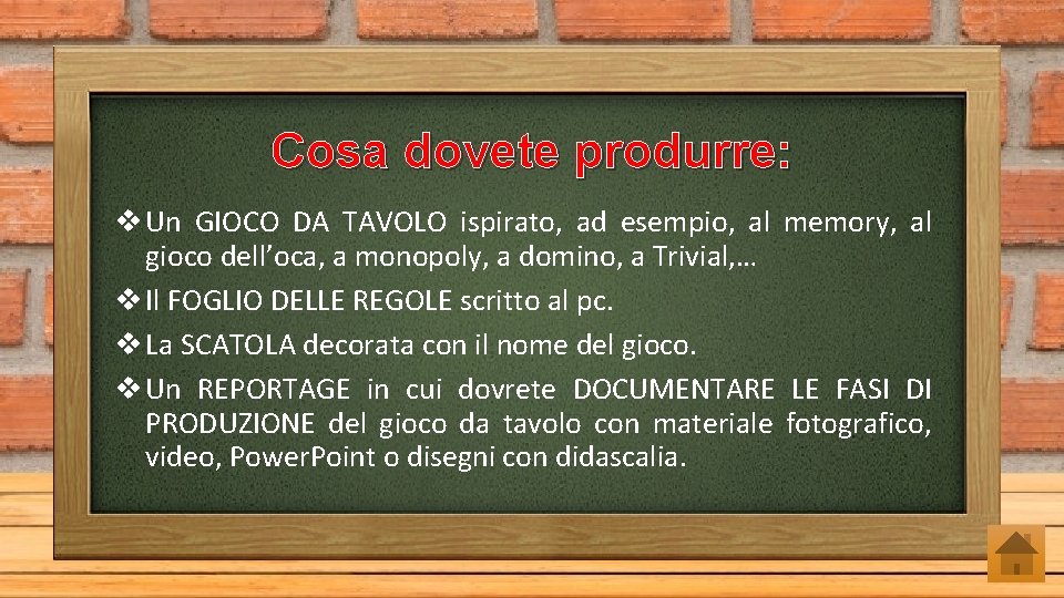 Cosa dovete produrre: v Un GIOCO DA TAVOLO ispirato, ad esempio, al memory, al