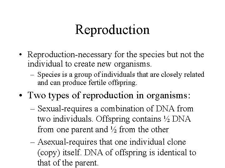 Reproduction • Reproduction-necessary for the species but not the individual to create new organisms.