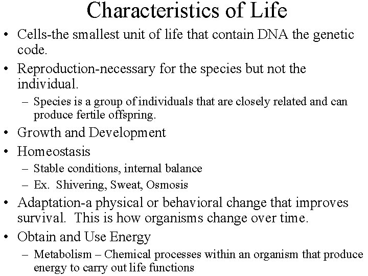 Characteristics of Life • Cells-the smallest unit of life that contain DNA the genetic