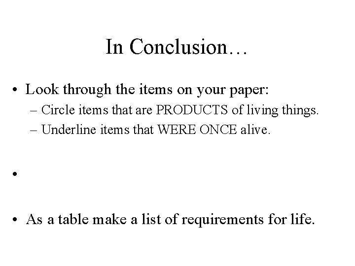 In Conclusion… • Look through the items on your paper: – Circle items that