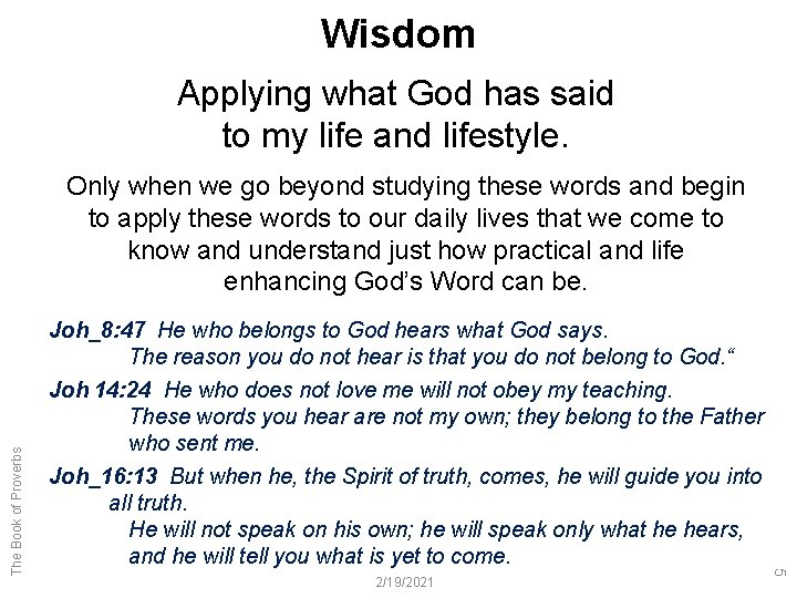 Wisdom Applying what God has said to my life and lifestyle. Only when we