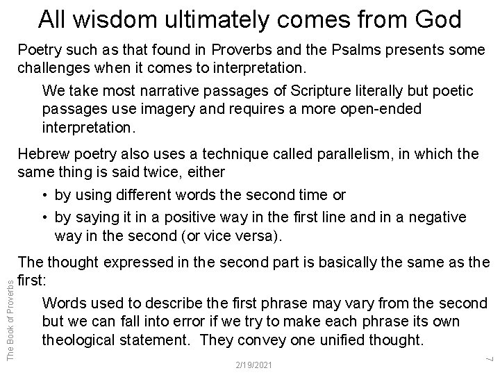 All wisdom ultimately comes from God Poetry such as that found in Proverbs and