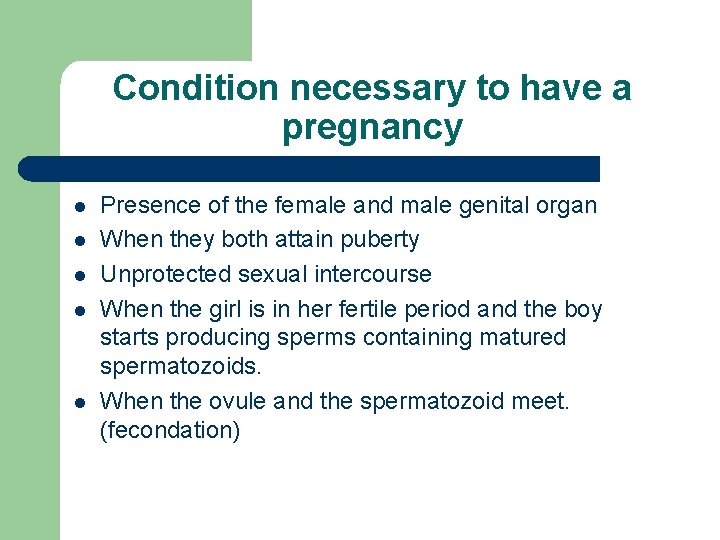 Condition necessary to have a pregnancy l l l Presence of the female and