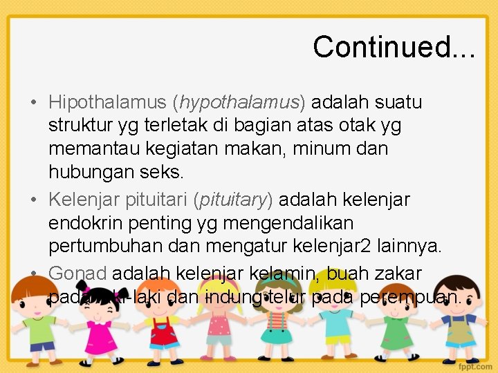 Continued. . . • Hipothalamus (hypothalamus) adalah suatu struktur yg terletak di bagian atas