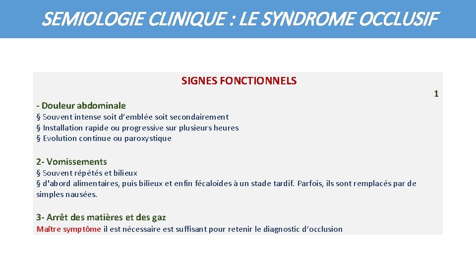 SEMIOLOGIE CLINIQUE : LE SYNDROME OCCLUSIF SIGNES FONCTIONNELS - Douleur abdominale § Souvent intense