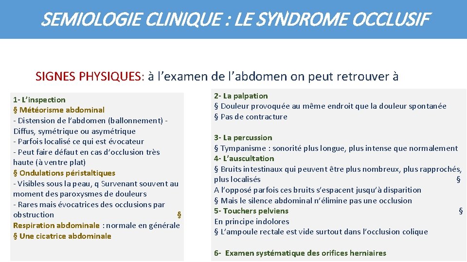 SEMIOLOGIE CLINIQUE : LE SYNDROME OCCLUSIF SIGNES PHYSIQUES: à l’examen de l’abdomen on peut