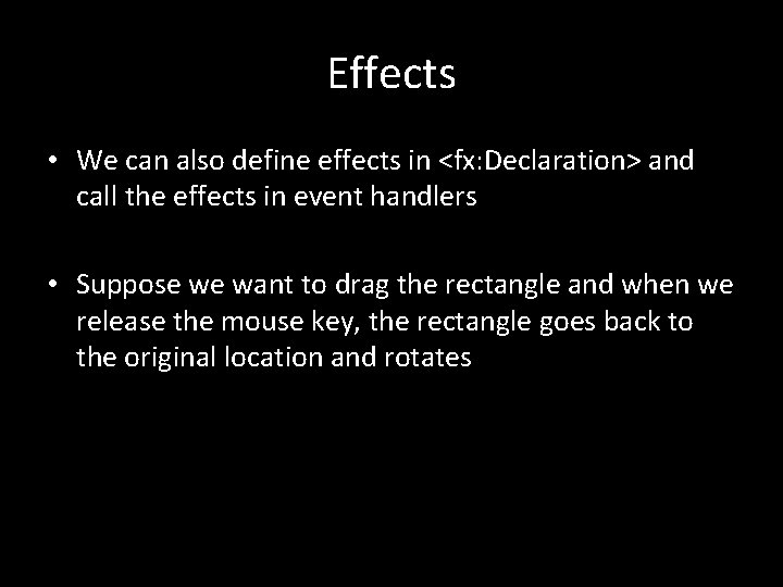 Effects • We can also define effects in <fx: Declaration> and call the effects