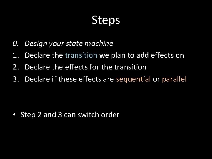 Steps 0. 1. 2. 3. Design your state machine Declare the transition we plan