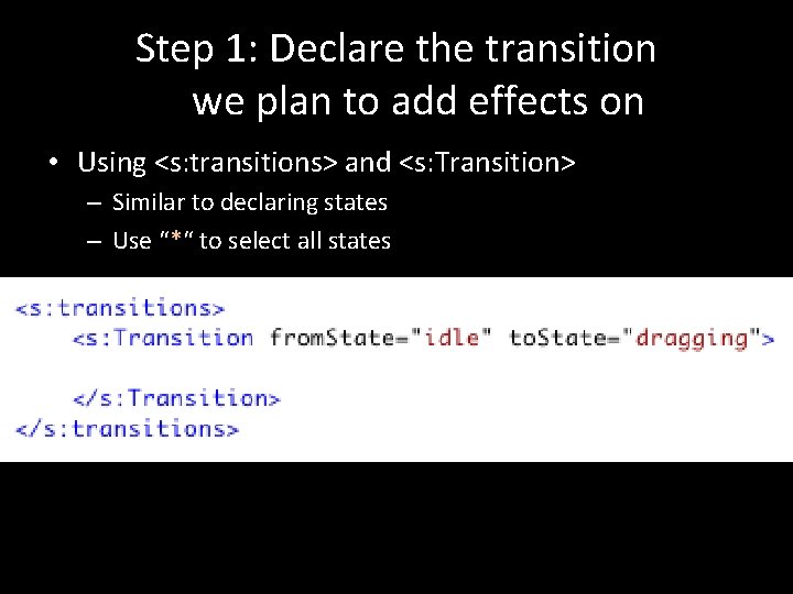 Step 1: Declare the transition we plan to add effects on • Using <s: