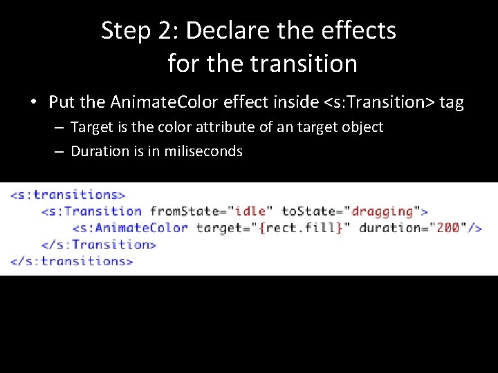 Step 2: Declare the effects for the transition • Put the Animate. Color effect