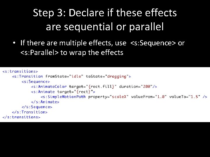 Step 3: Declare if these effects are sequential or parallel • If there are