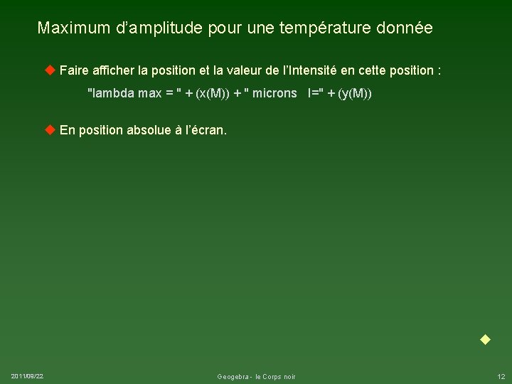 Maximum d’amplitude pour une température donnée Faire afficher la position et la valeur de